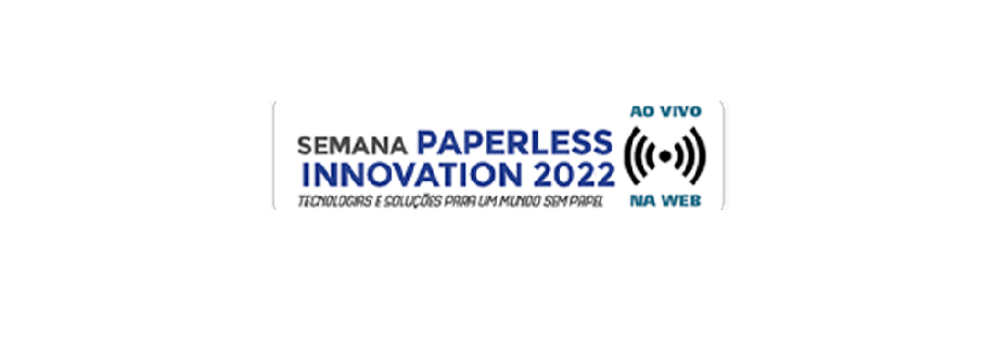 SEMANA PAPERLESS 2022 – Evento destacará as tecnologias Paperless – Online e ao Vivo